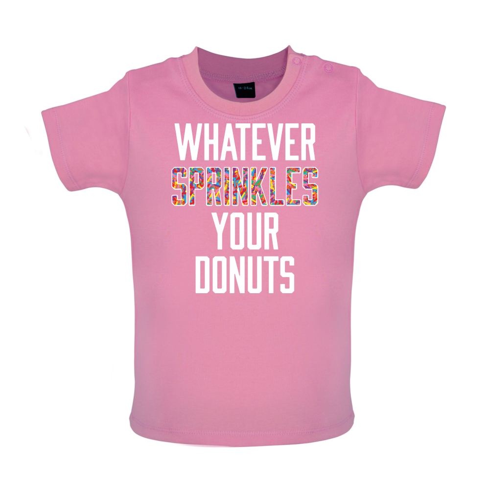 Whatever Sprinkles Your Donuts Baby T Shirt
