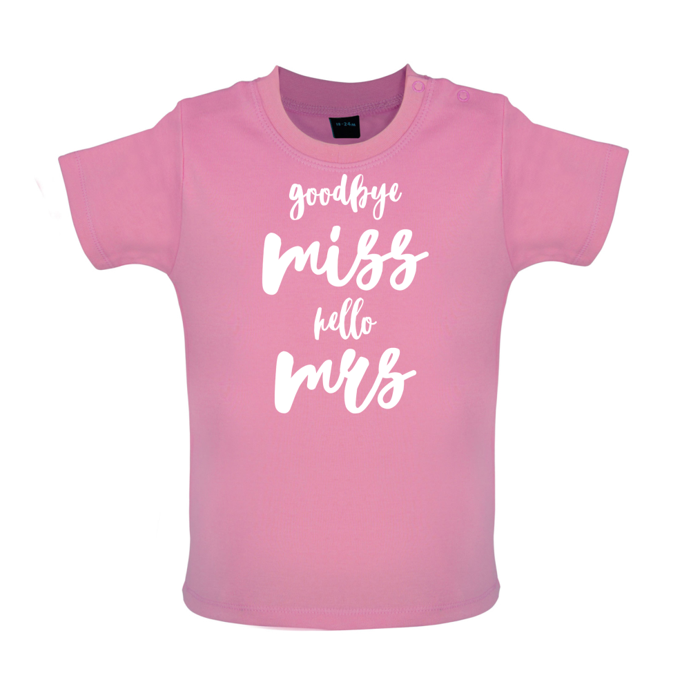 Goodbye Miss Hello Mrs Baby T Shirt