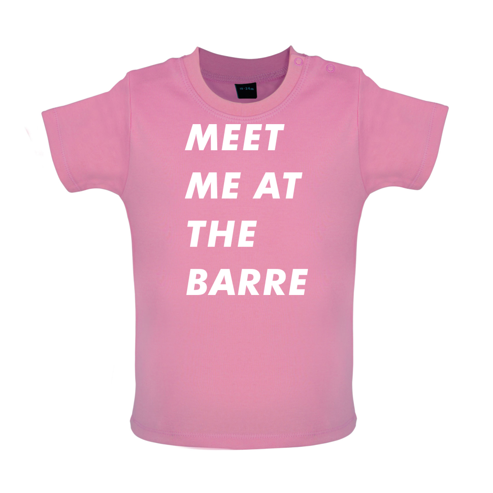 Meet Me At The Barre Baby T Shirt