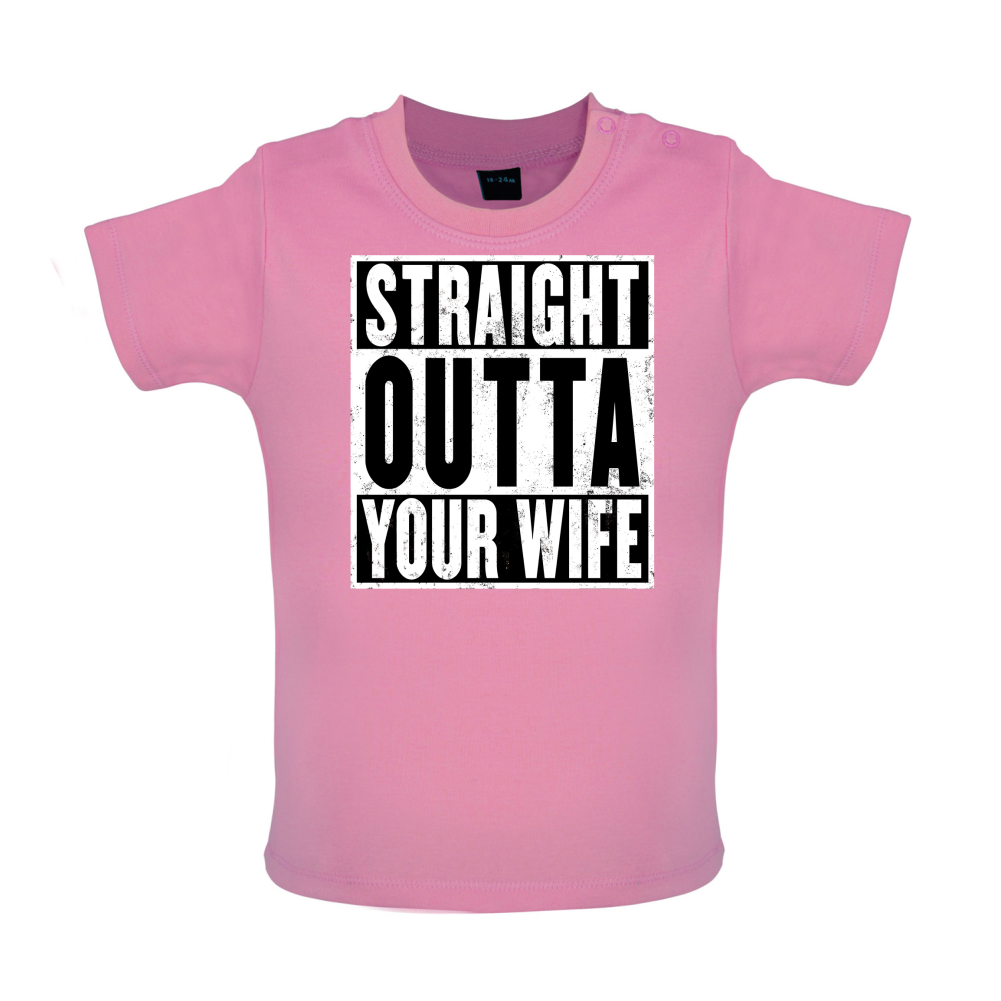Straight Outta Your Wife Baby T Shirt