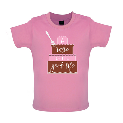 Taste The Good Life Baby T Shirt