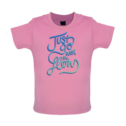 Just Go With The Flow Baby T Shirt