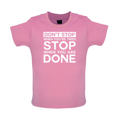 Dont Stop When You are Tired Baby T Shirt