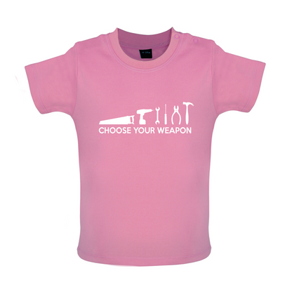 Choose your Weapon (DIY Tools) Baby T Shirt