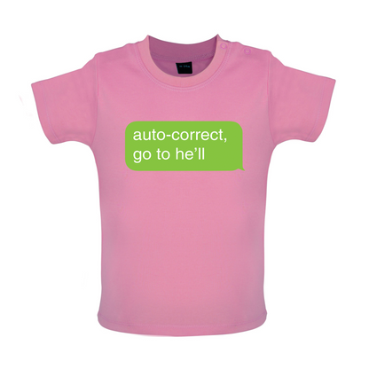 Auto Correct Go To He'll Baby T Shirt