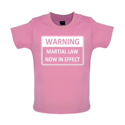 Warning Martial Law Now in Effect Baby T Shirt