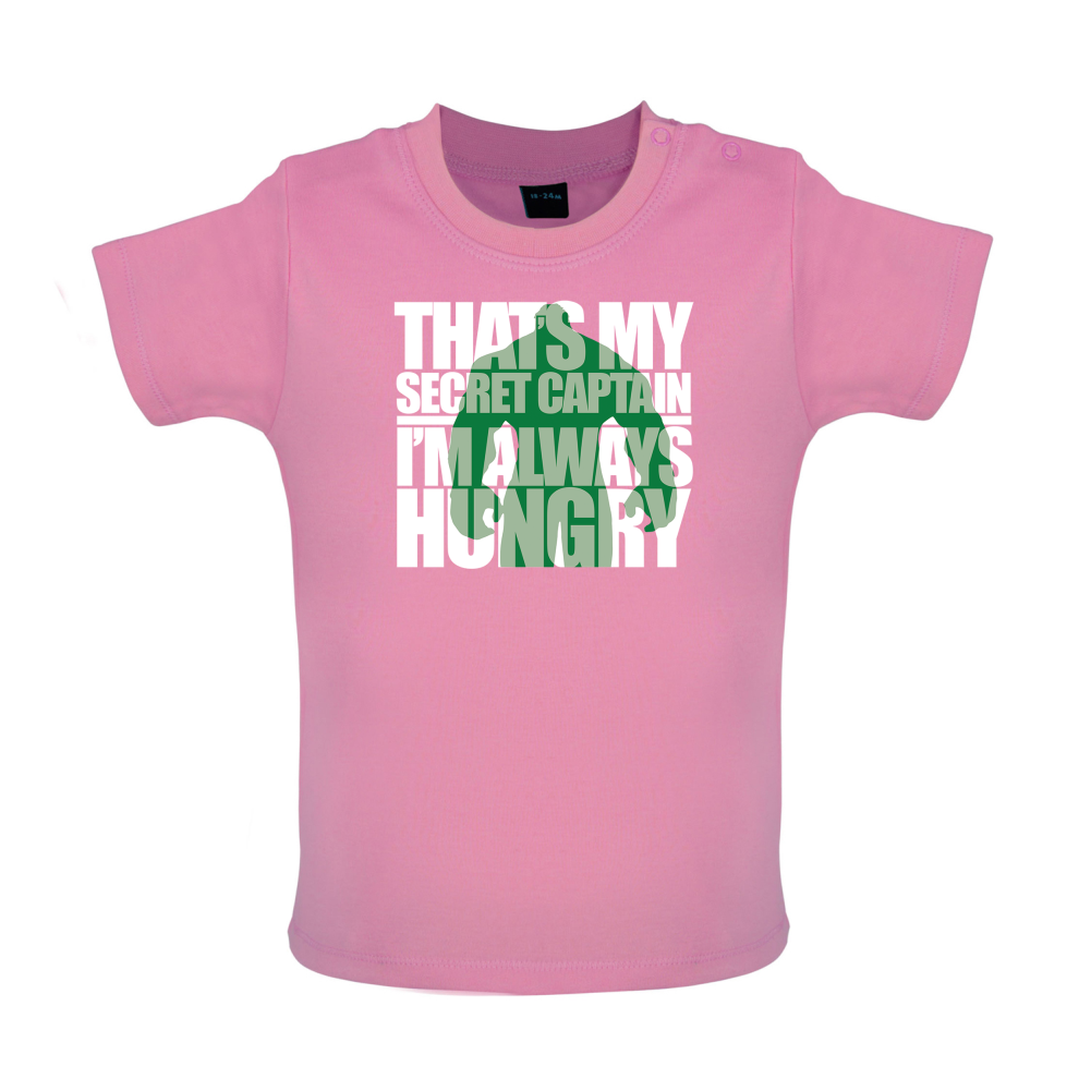 That's My Secret I'm always Hungry Baby T Shirt