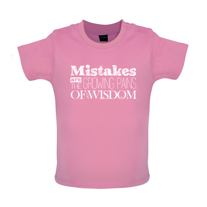 Mistakes Are Growing Pains of Wisdom Baby T Shirt