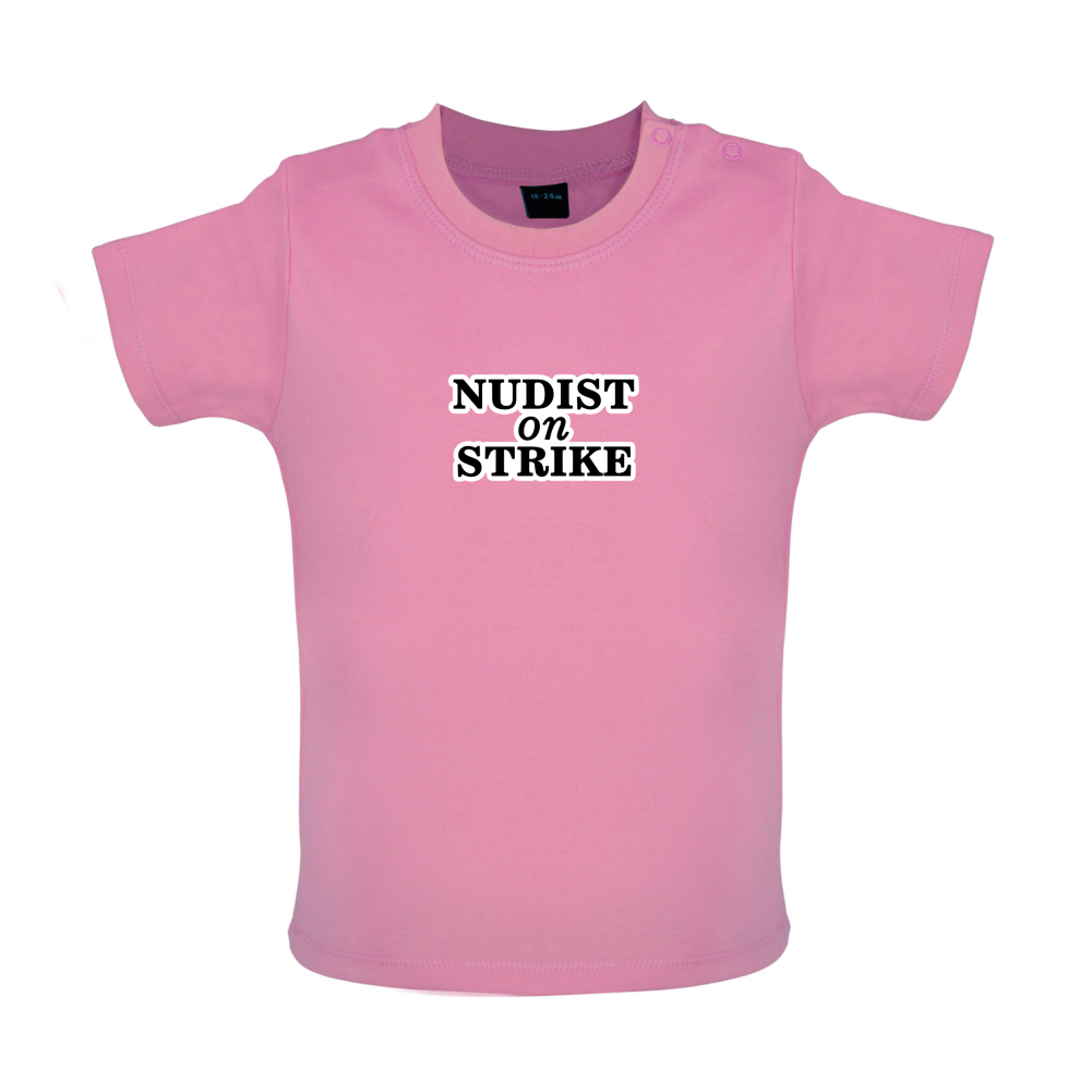 Nudist On Strike Baby T Shirt