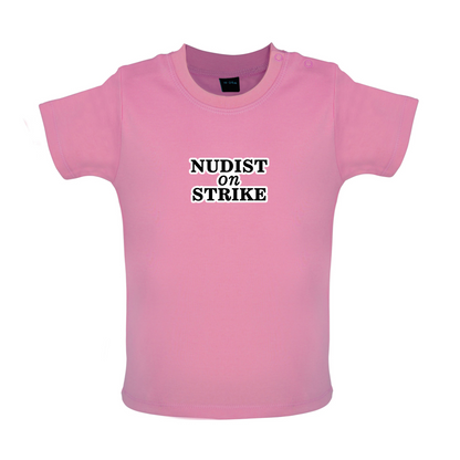 Nudist On Strike Baby T Shirt