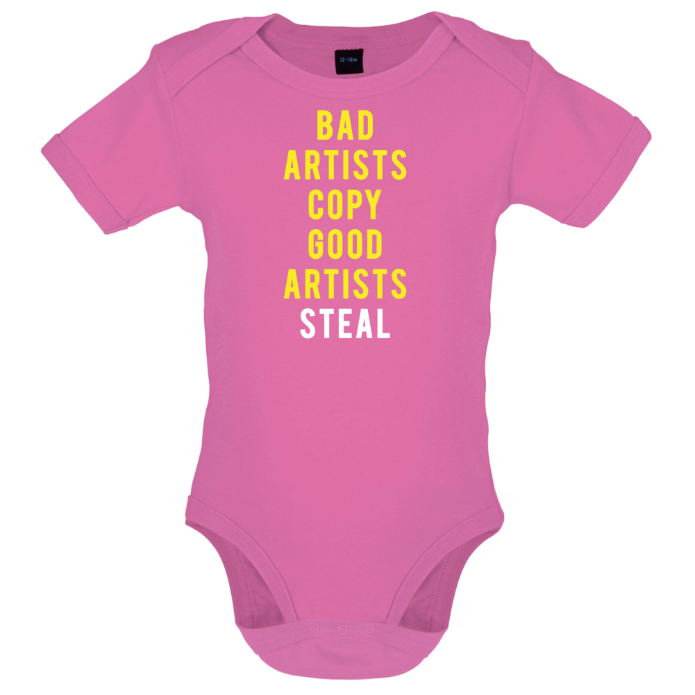 Bad Artists Copy, Good Artists Steal Baby T Shirt
