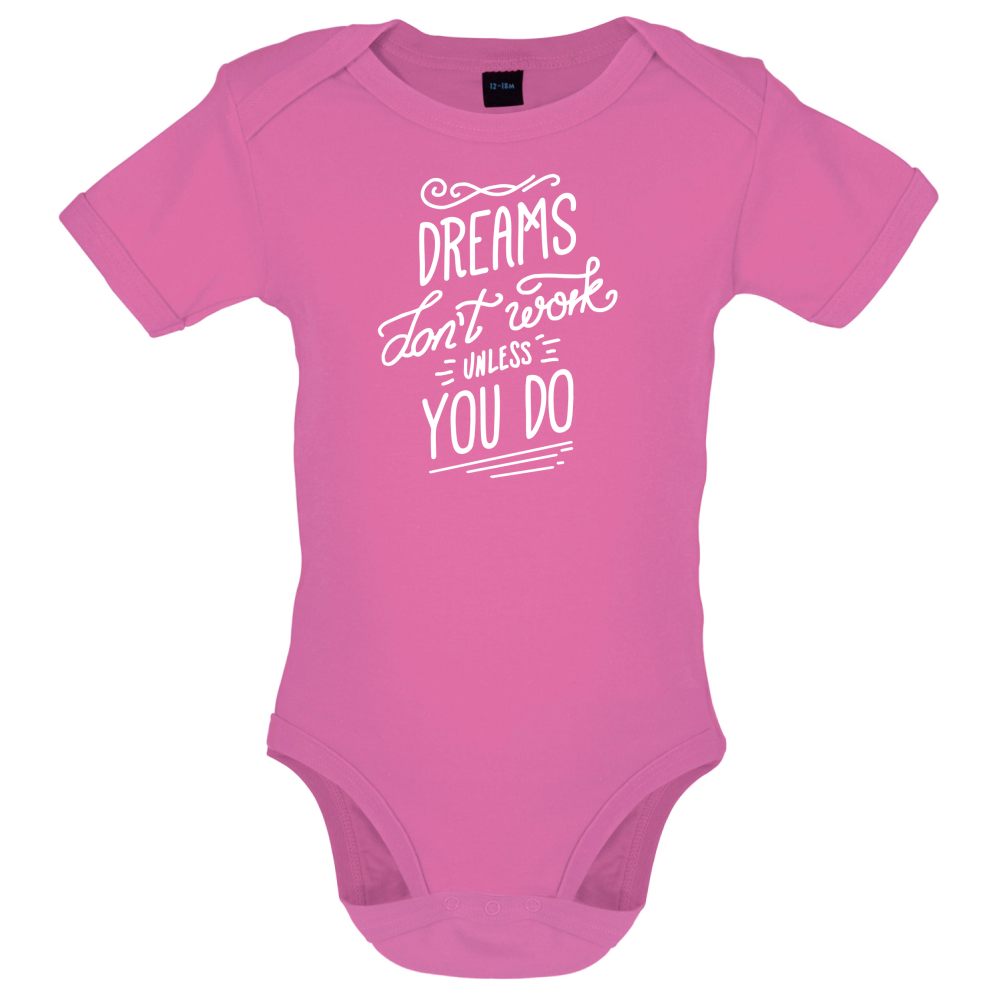 Dreams Don't Work Unless you Do Baby T Shirt