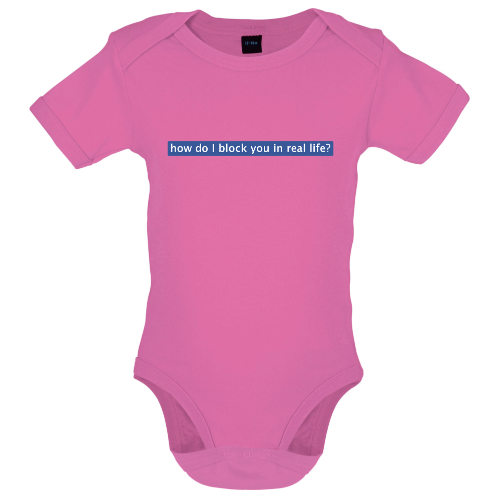 How Do I Block You In Real Life Baby T Shirt