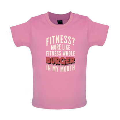 Fitness Burger In My Mouth Baby T Shirt