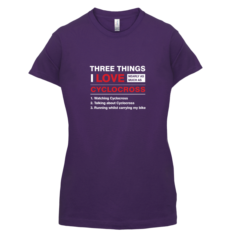 Three Things I Love Nearly As Much As Cyclocross T Shirt