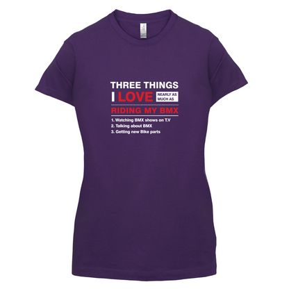 Three Things I Love Nearly As Much As BMX T Shirt