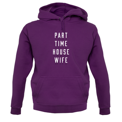 Part Time House Wife T Shirt