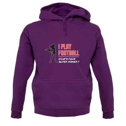 I Play Football Whats Your Super Power FEMALE Design T Shirt