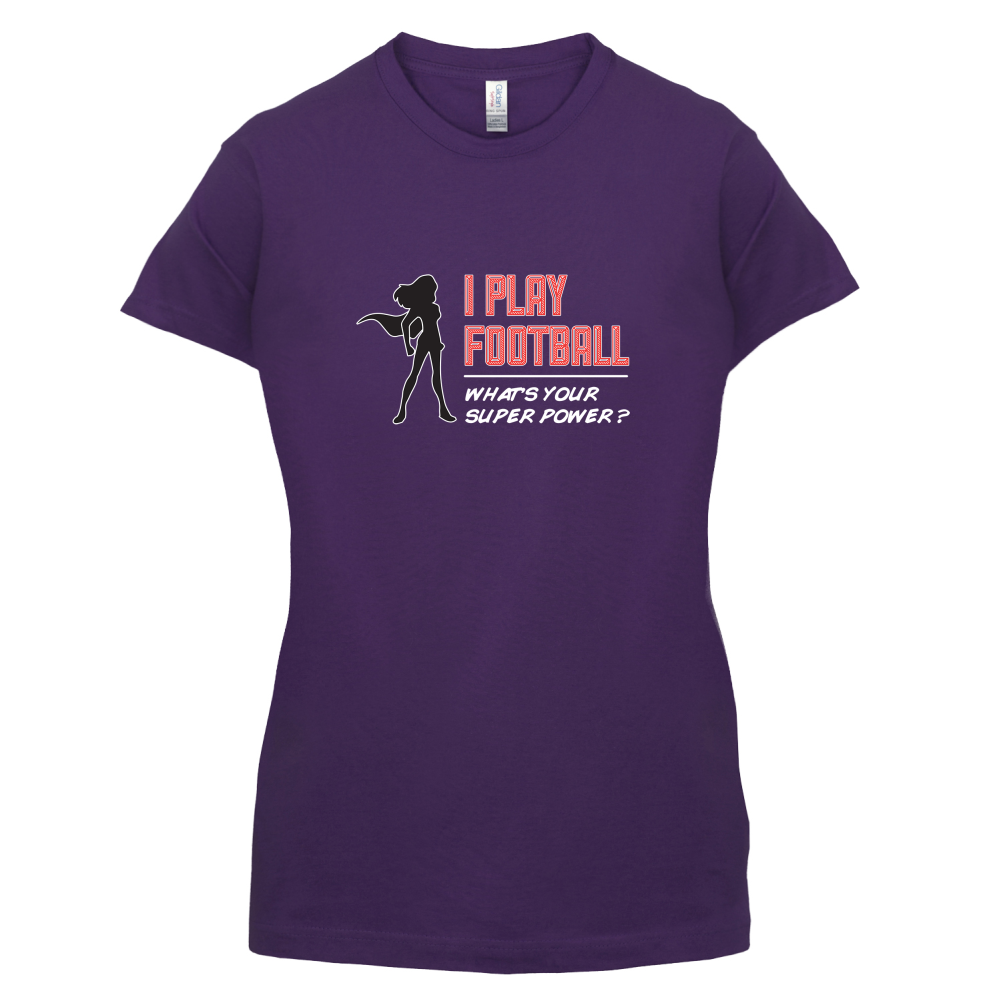 I Play Football Whats Your Super Power FEMALE Design T Shirt