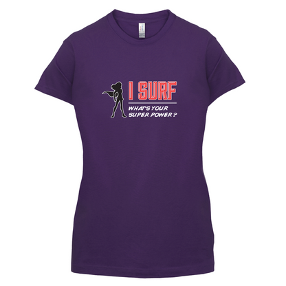 I Surf Whats Your Super Power FEMALE Design T Shirt