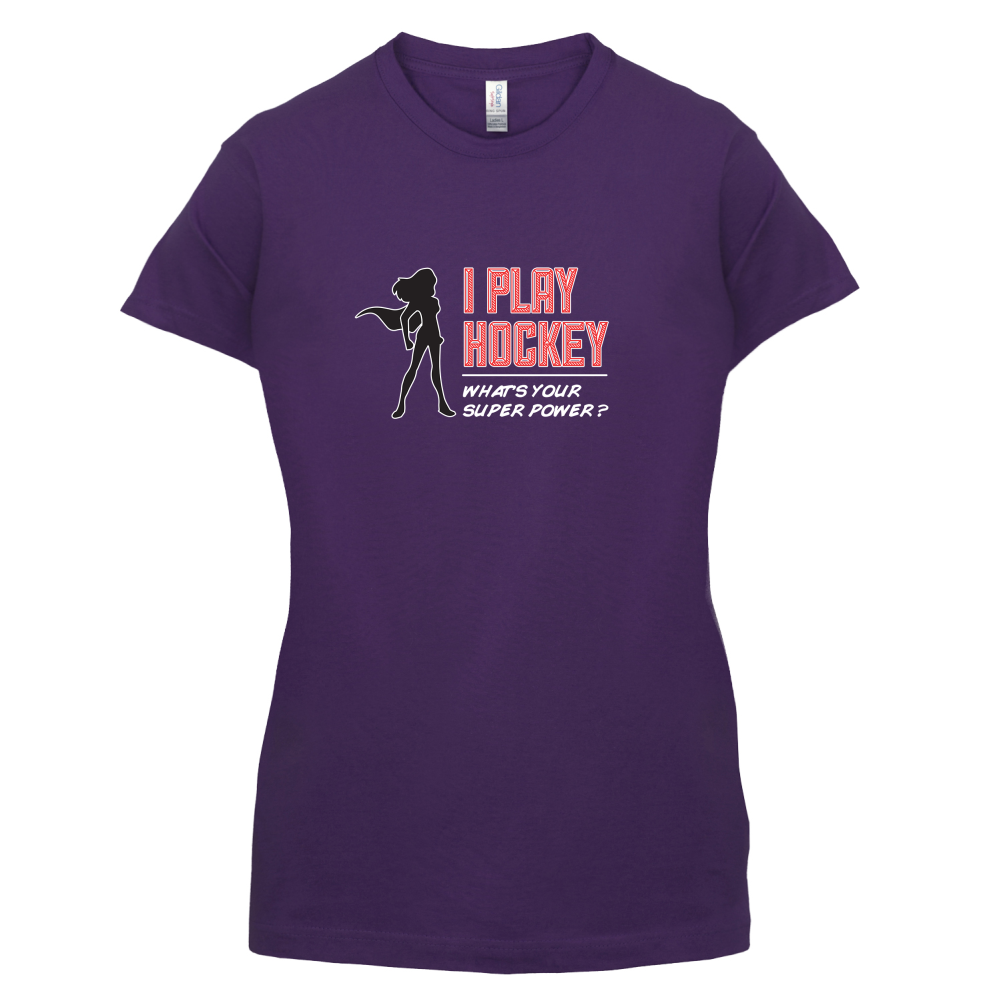 I Play Hockey Whats Your Super Power FEMALE Design T Shirt