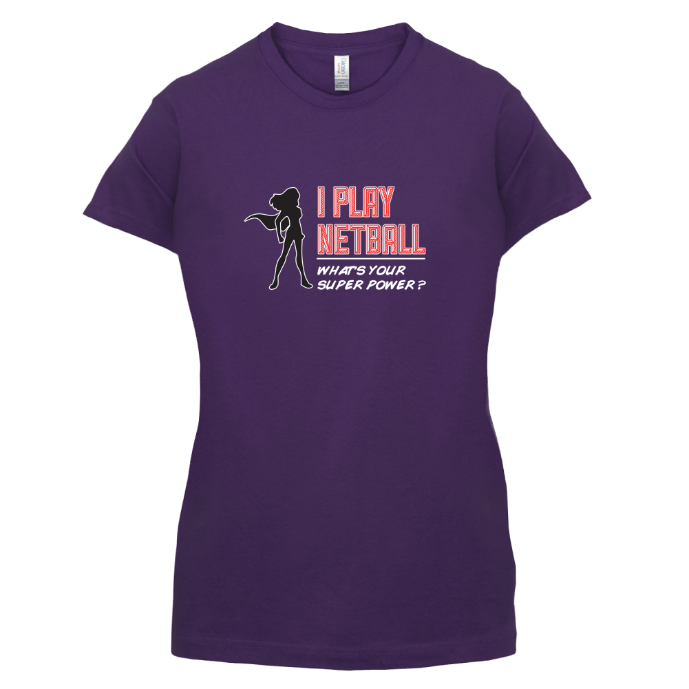I Play Netball Whats Your Super Power FEMALE Design T Shirt
