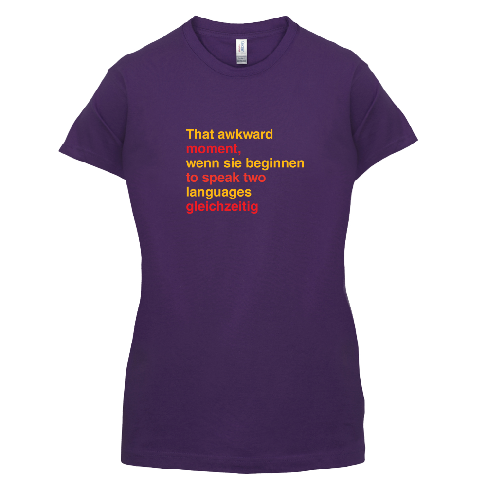That Awkward German Moment You Speak In Two Languages T Shirt
