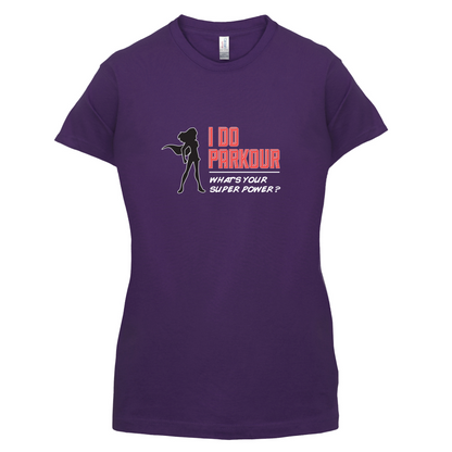 I Do Parkour Whats Your Super Power FEMALE Design T Shirt