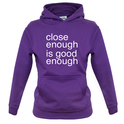 Close Enough Is Good Enough Kids T Shirt