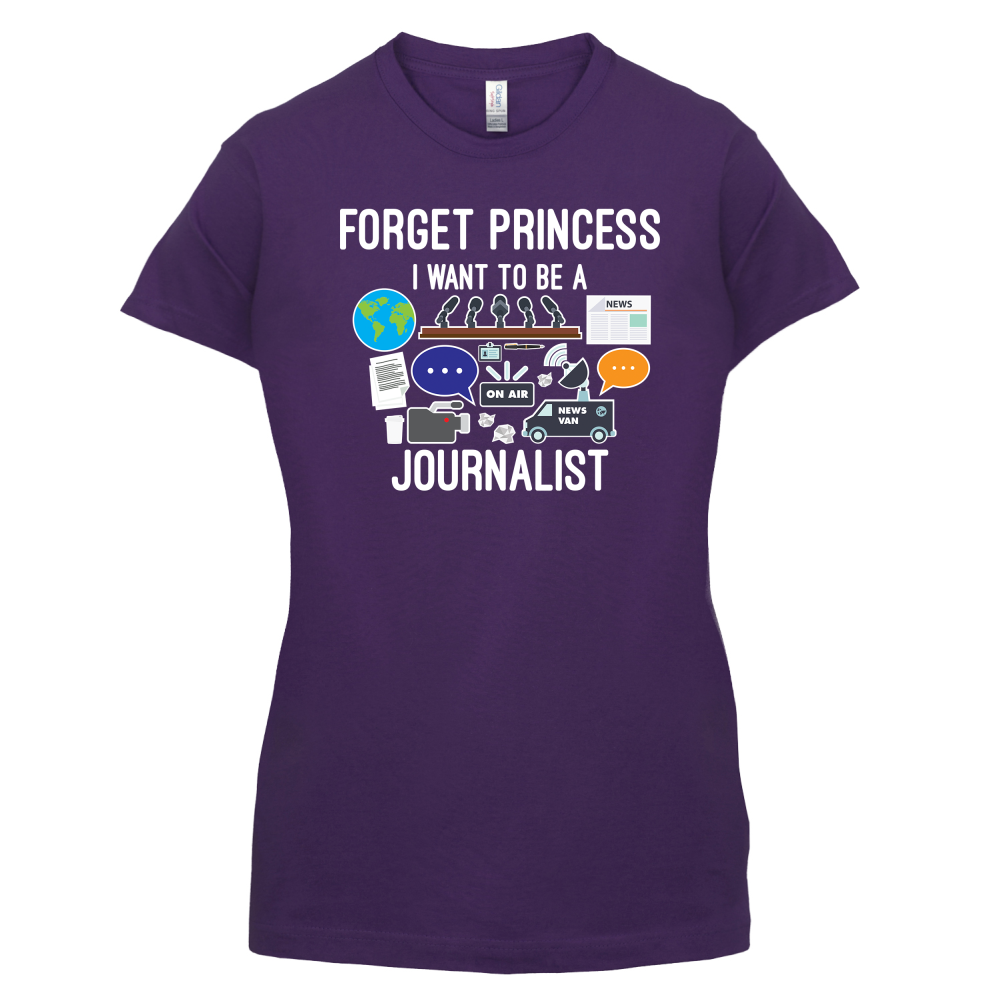 Forget princess Journalist T Shirt