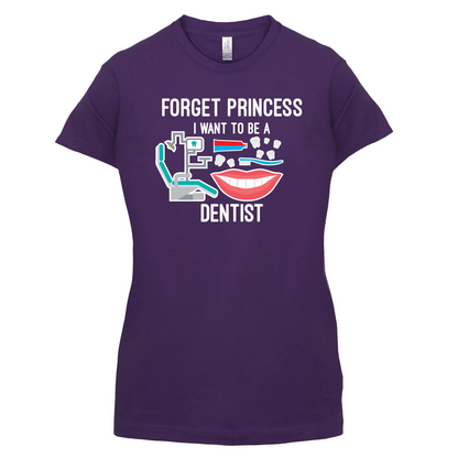 Forget Princess Dentist T Shirt