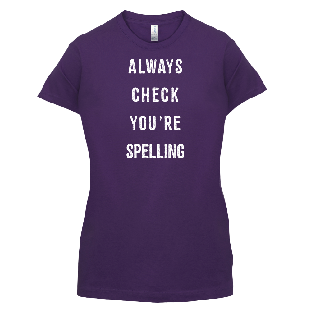 Always Check You're Spelling T Shirt