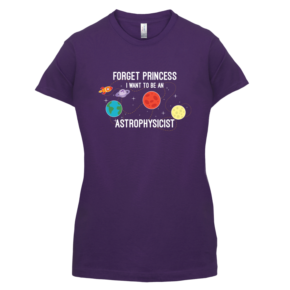 Forget Princess Astrophysicist T Shirt