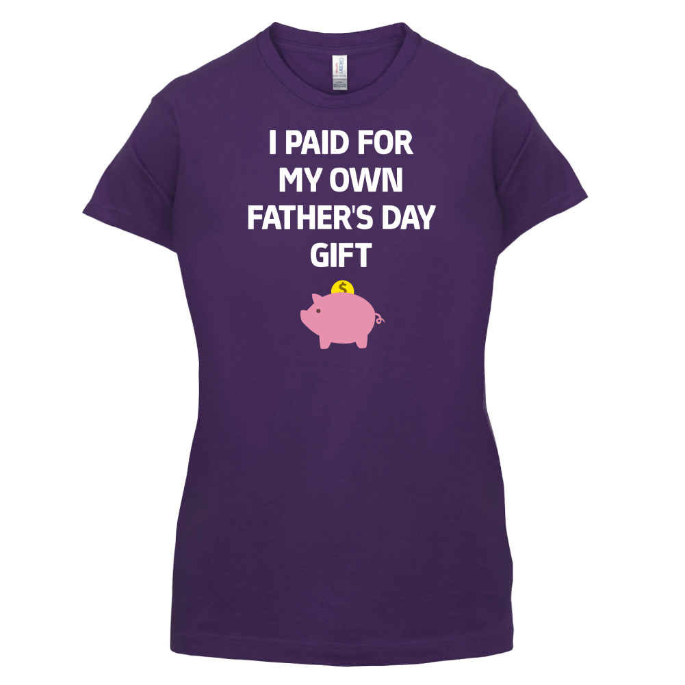 Paid For My Own Fathers Day Gift T Shirt