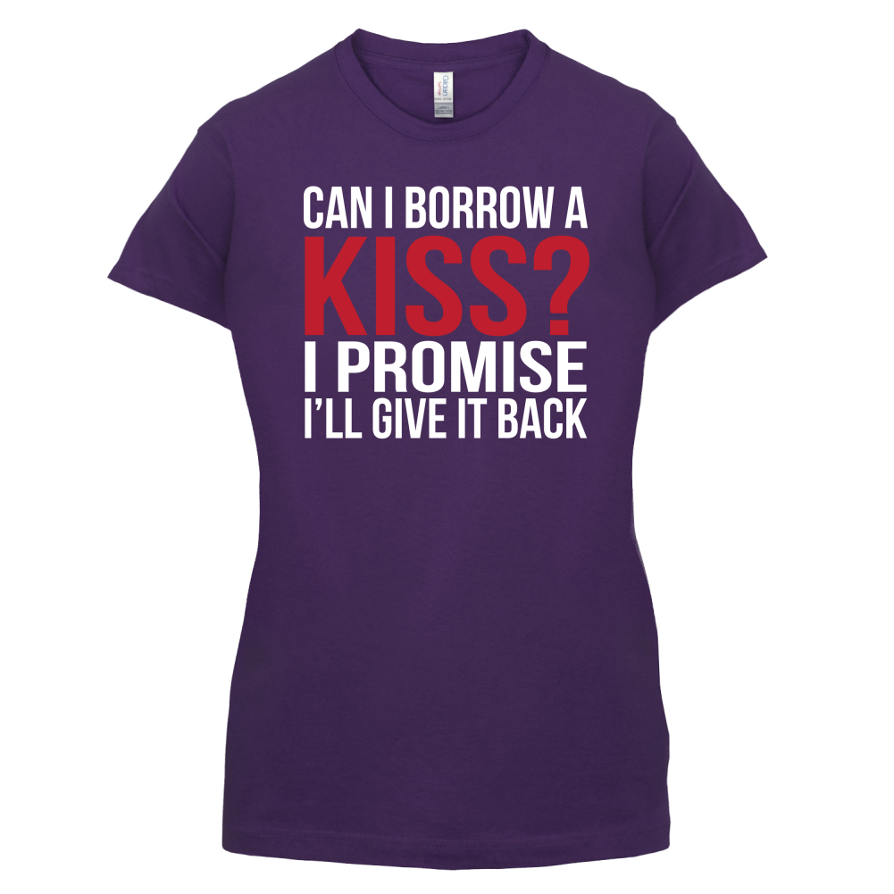Can I Borrow A Kiss T Shirt