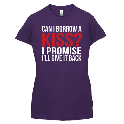 Can I Borrow A Kiss T Shirt