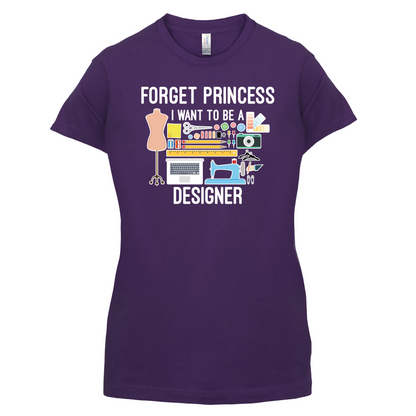 Forget princess - Designer T Shirt