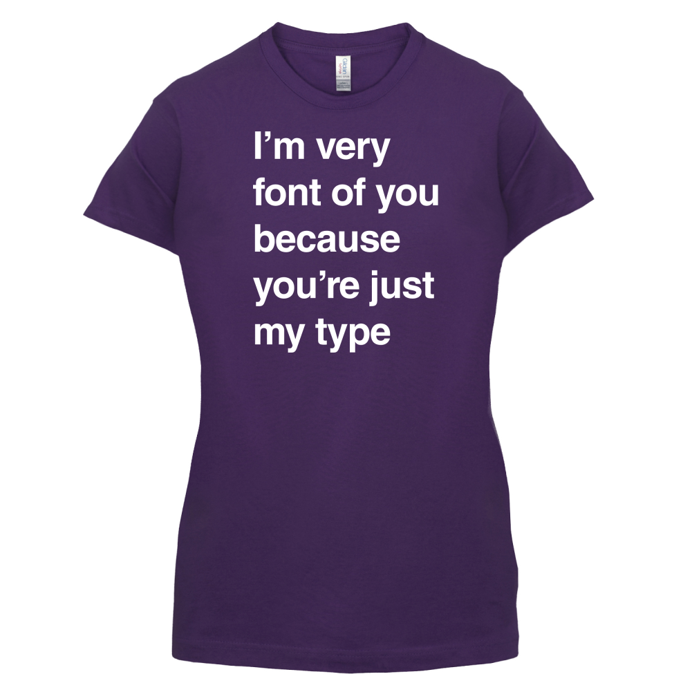 I'm Very Font Of You T Shirt