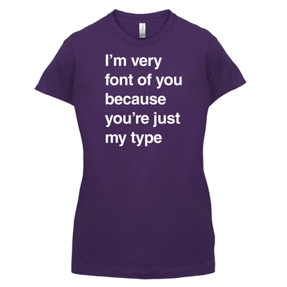 I'm Very Font Of You T Shirt