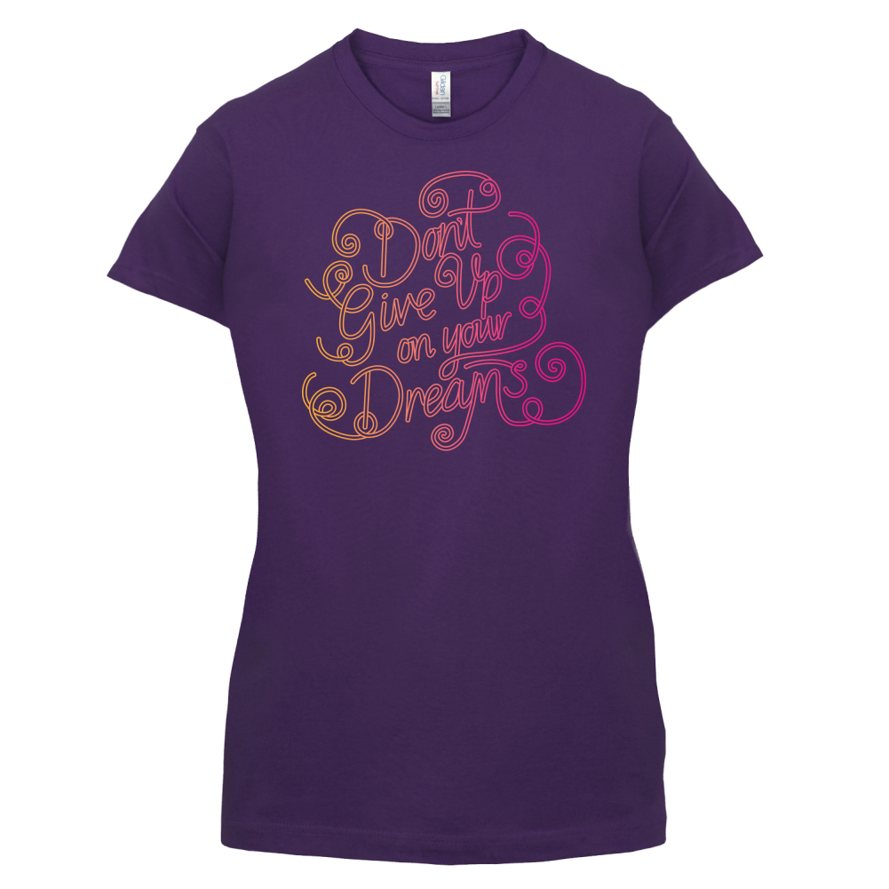 Dont Give Up On Your Dreams T Shirt