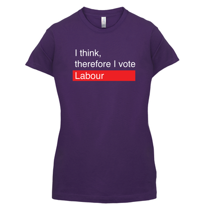 I think, therefore I vote Labour T Shirt