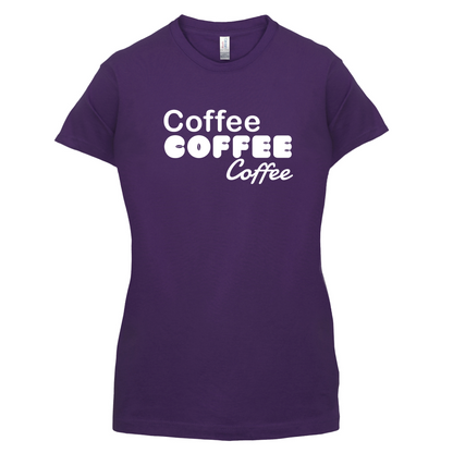Coffee Coffee Coffee T Shirt