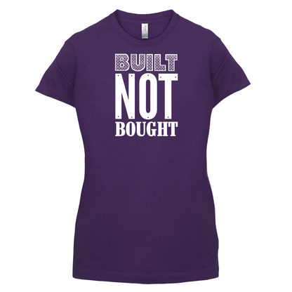 Built Not Bought T Shirt