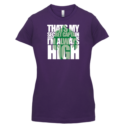 That's My Secret I'm always High T Shirt