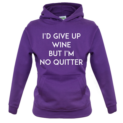I'd Give Up Wine, But Im No Quitter Kids T Shirt
