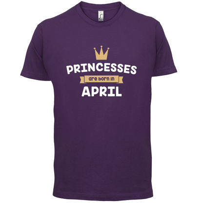 Princesses Are Born In April T Shirt
