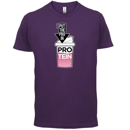 I Put Pro In Protein T Shirt