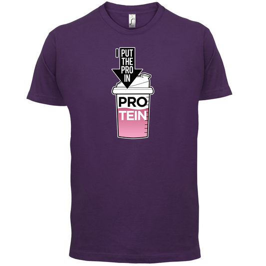 I Put Pro In Protein T Shirt