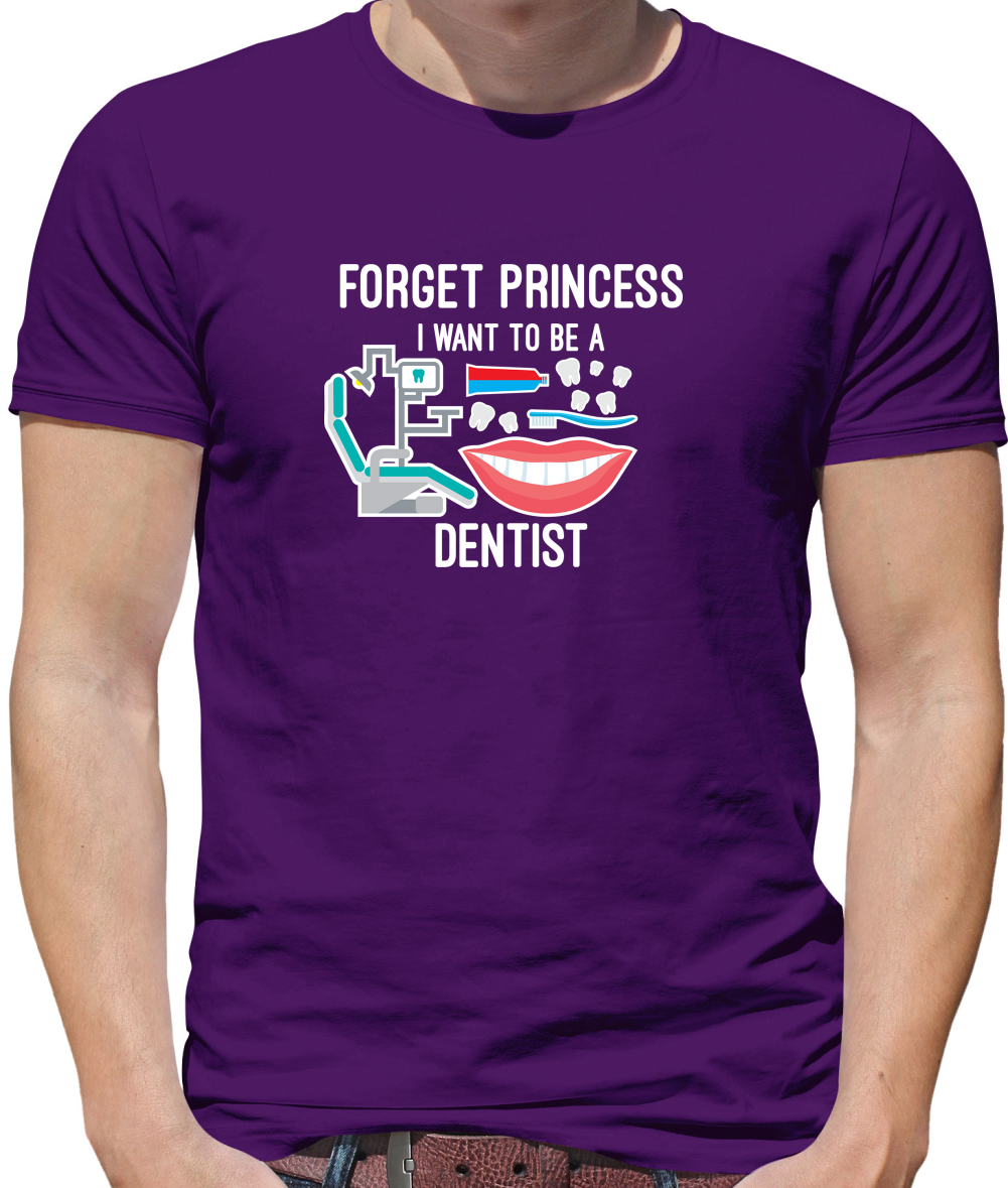 Forget Princess Dentist T Shirt