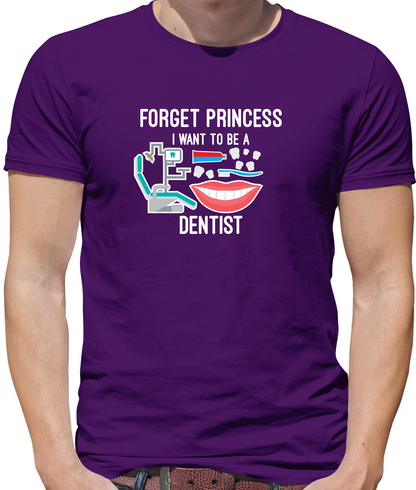 Forget Princess Dentist T Shirt